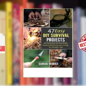 47 Easy DIY Survival Projects (Damian Brindle)
