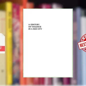 A Century of Violence in a Red City Popular Struggle, Counterinsurgency, and Human Rights in Colombia (Lesley Gill [Gill, Lesley])